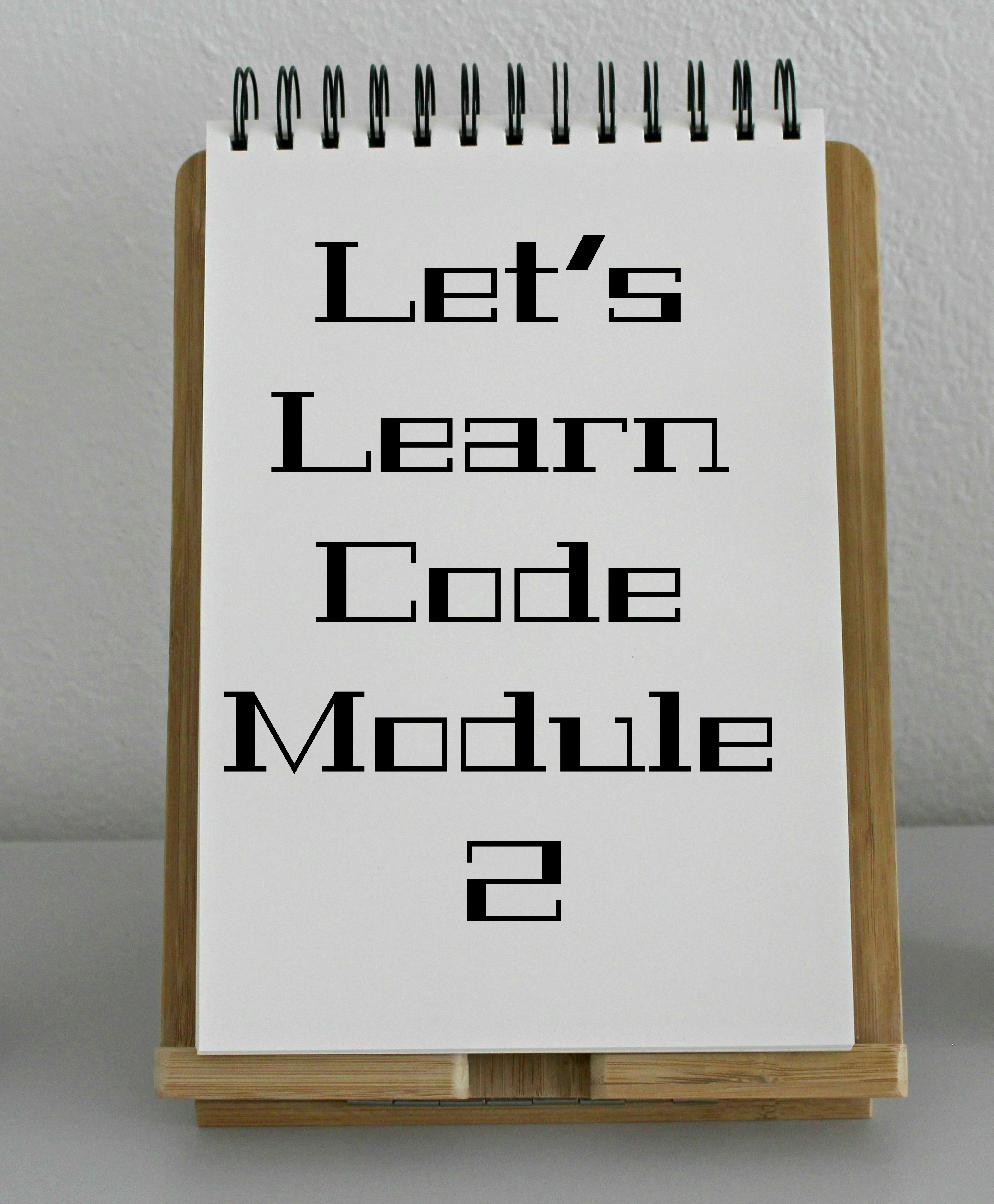 The words Lets learn code module 2 on the page of a book and some glasses